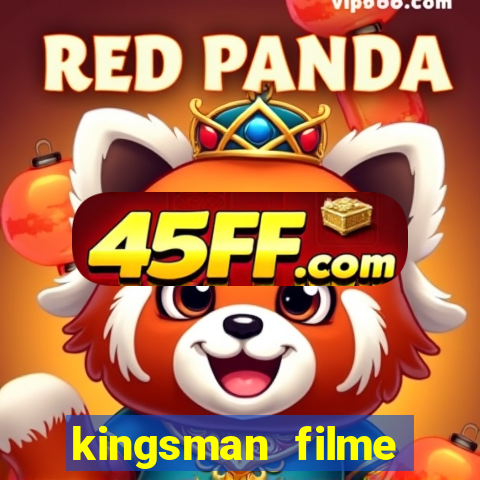 kingsman filme completo dublado superflix